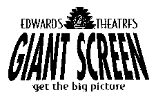 E EDWARDS THEATRES GIANT SCREEN GET THE BIG PICTURE