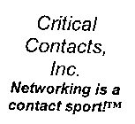 CRITICAL CONTACTS, INC. NETWORKING IS ACONTACT SPORT!