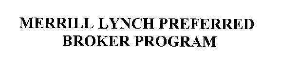 MERRILL LYNCH PREFERRED BROKER PROGRAM