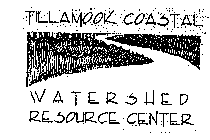 TILLAMOOK COASTAL WATERSHED RESOURCE CENTER