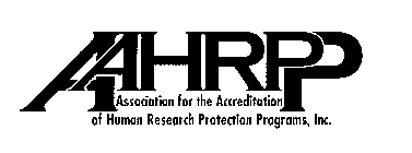 AAHRPP ASSOCIATION FOR THE ACCREDITATION OF HUMAN RESEARCH PROTECTION PROGRAMS, INC.