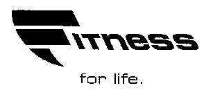 FITNESS FOR LIFE.