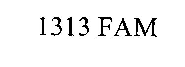1313 FAM