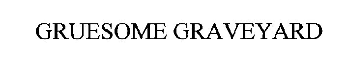 GRUESOME GRAVEYARDS