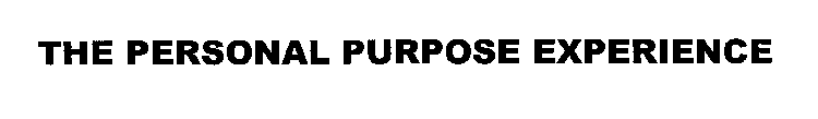 THE PERSONAL PURPOSE EXPERIENCE