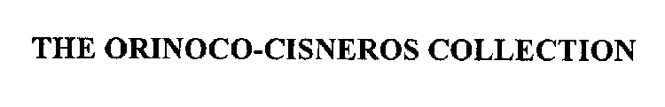 THE ORINOCO-CISNEROS COLLECTION