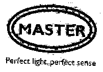 MASTER PERFECT LIGHT, PERFECT SENSE