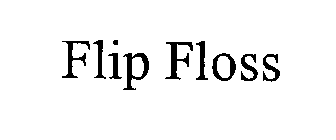 FLIP FLOSS