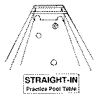 STRAIGHT-IN PRACTICE POOL TABLE
