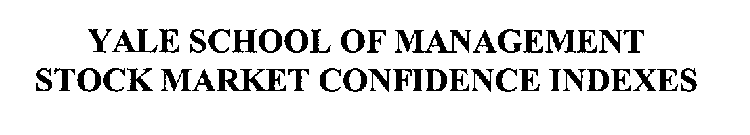 YALE SCHOOL OF MANAGEMENT STOCK MARKET CONFIDENCE INDEXES