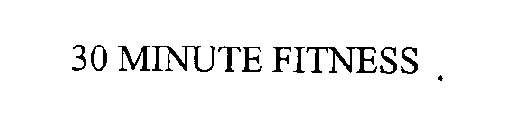 30 MINUTE FITNESS