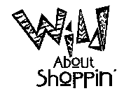 WILD ABOUT SHOPPIN'