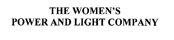 THE WOMEN'S POWER AND LIGHT COMPANY