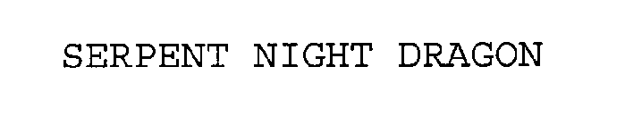 SERPENT NIGHT DRAGON