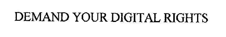 DEMAND YOUR DIGITAL RIGHTS