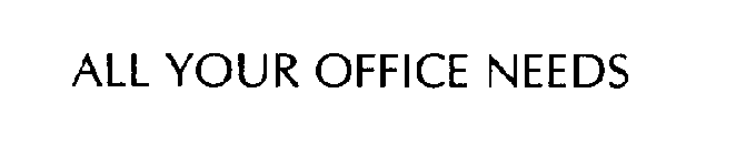 ALL YOUR OFFICE NEEDS