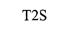 T2S