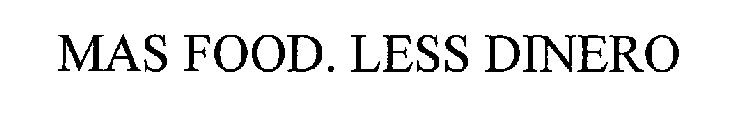 MAS FOOD. LESS DINERO