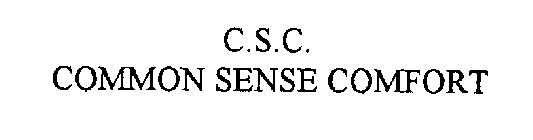 C.S.C. COMMON SENSE COMFORT
