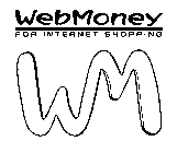 WEBMONEY FOR INTERNET SHOPPING WM