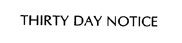 THIRTY DAY NOTICE