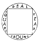 SQUARE DEAL YEAR AROUND