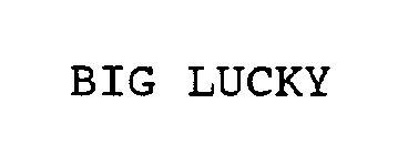 BIG LUCKY