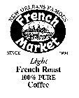 FRENCH MARKET NEW ORLEANS FAMOUS SINCE 1890 LIGHT FRENCH ROAST 100% PURE COFFEE
