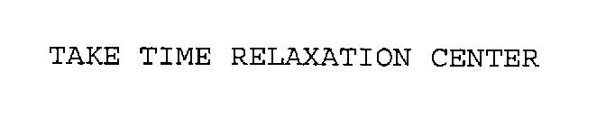 TAKE TIME RELAXATION CENTER
