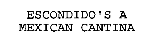 ESCONDIDO'S A MEXICAN CANTINA