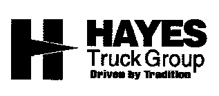 H HAYES TRUCK GROUP DRIVEN BY TRADITION