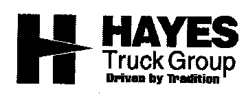 H HAYES TRUCK GROUP DRIVEN BY TRADITION