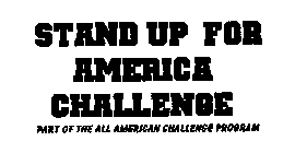 STAND UP FOR AMERICA CHALLENGE PART OF THE ALL AMERICAN CHALLENGE PROGRAM