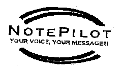 NOTEPILOT YOUR VOICE, YOUR MESSAGE!!!