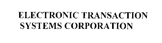 ELECTRONIC TRANSACTION SYSTEMS CORPORATION