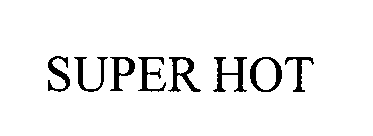 SUPER HOT