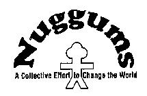 NUGGUMS A COLLECTIVE EFFORT TO CHANGE THE WORLD