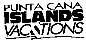 PUNTA CANA ISLANDS VACATIONS