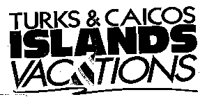 TURKS & CAICOS ISLANDS VACATIONS