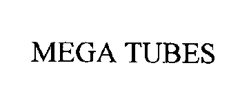 MEGA TUBES