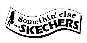 SOMETHIN' ELSE FROM SKECHERS