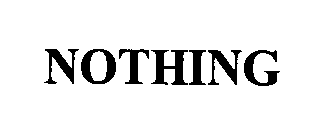 NOTHING