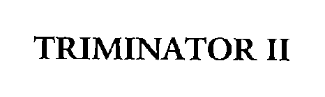 TRIMINATOR II