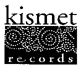 KISMET RECORDS