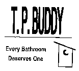 T.P. BUDDY EVERY BATHROOM DESERVES ONE