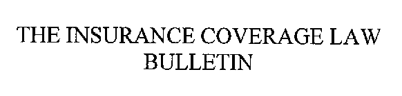 INSURANCE COVERAGE LAW BULLETIN