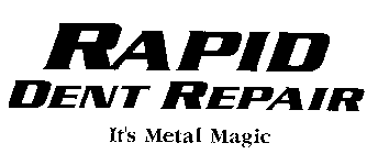 RAPID DENT REPAIR IT'S METAL MAGIC
