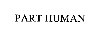 PART HUMAN