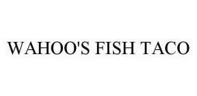 WAHOO'S FISH TACO