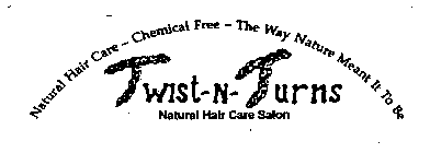 NATIONAL HAIR CARE CHEMICAL FREE THE WAY NATURE MEANT IT TO BE TWIST-N-TURNS NATURAL HAIR CARE SALON